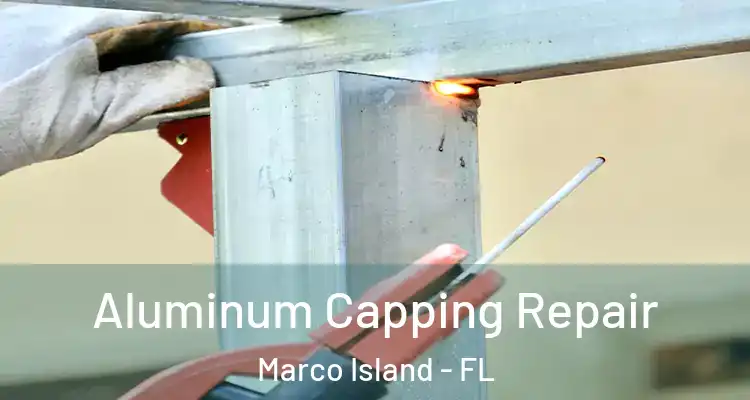  Aluminum Capping Repair Marco Island - FL