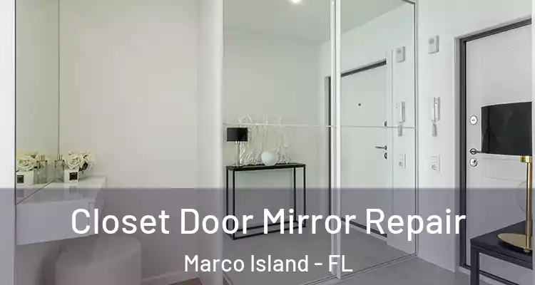  Closet Door Mirror Repair Marco Island - FL