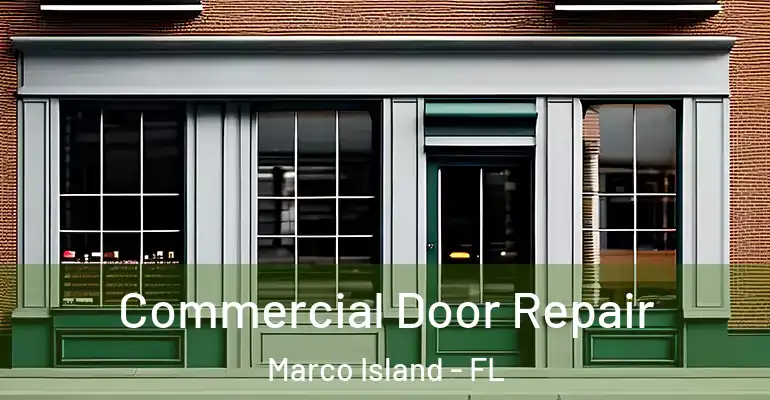  Commercial Door Repair Marco Island - FL