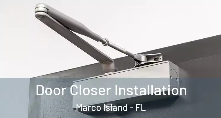  Door Closer Installation Marco Island - FL