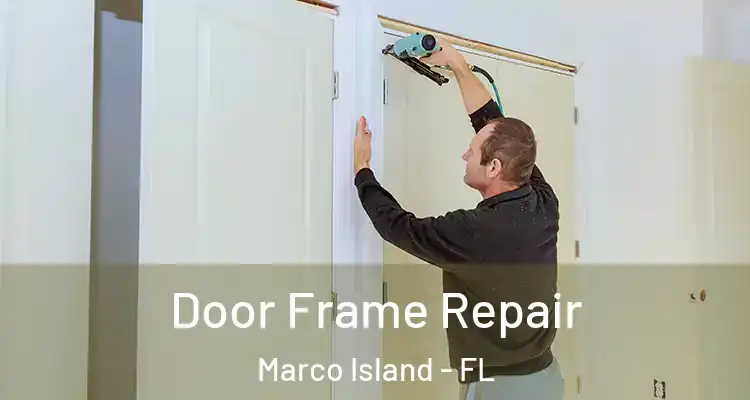 Door Frame Repair Marco Island - FL