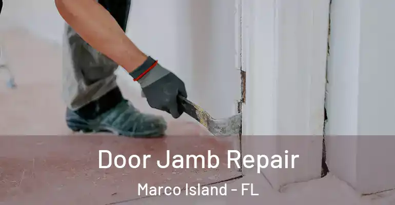  Door Jamb Repair Marco Island - FL