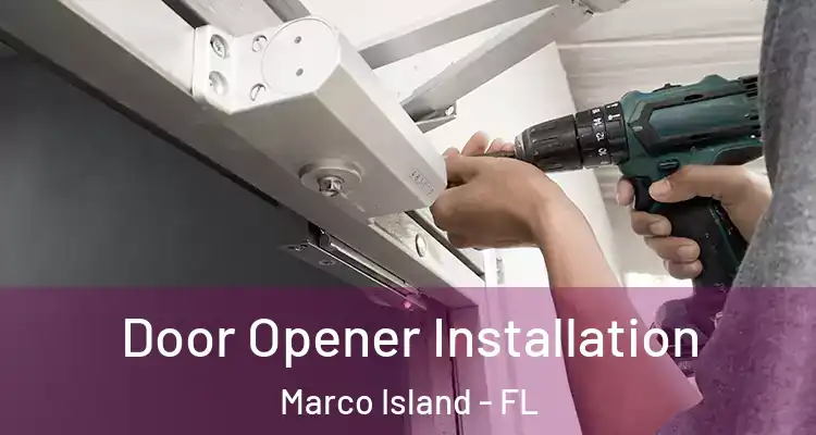  Door Opener Installation Marco Island - FL