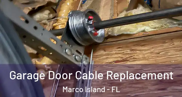  Garage Door Cable Replacement Marco Island - FL