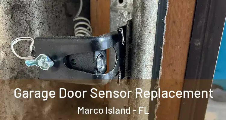  Garage Door Sensor Replacement Marco Island - FL
