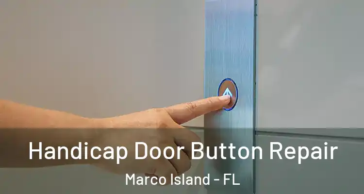  Handicap Door Button Repair Marco Island - FL