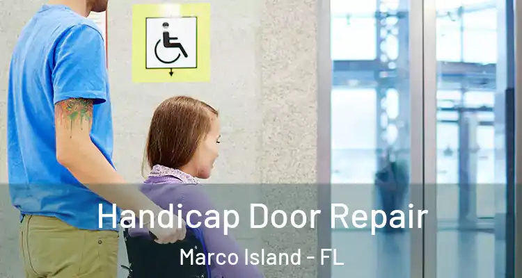  Handicap Door Repair Marco Island - FL
