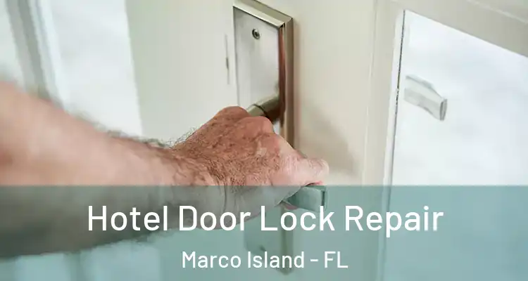 Hotel Door Lock Repair Marco Island - FL
