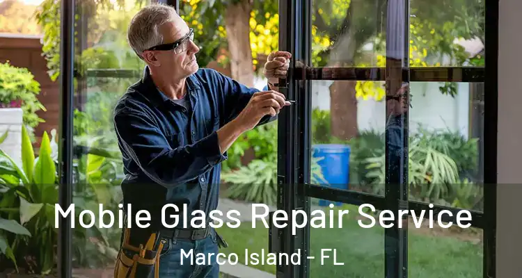  Mobile Glass Repair Service Marco Island - FL