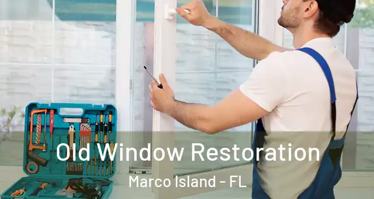  Old Window Restoration Marco Island - FL