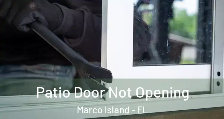  Patio Door Not Opening Marco Island - FL