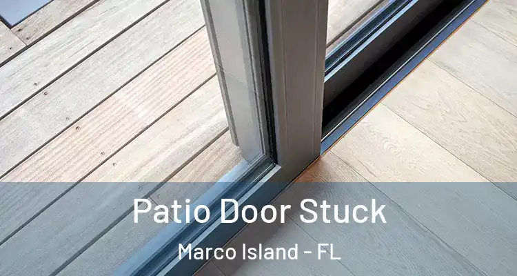  Patio Door Stuck Marco Island - FL