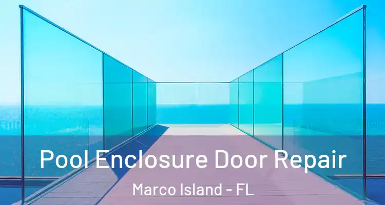  Pool Enclosure Door Repair Marco Island - FL