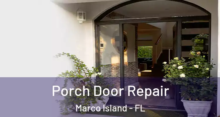  Porch Door Repair Marco Island - FL
