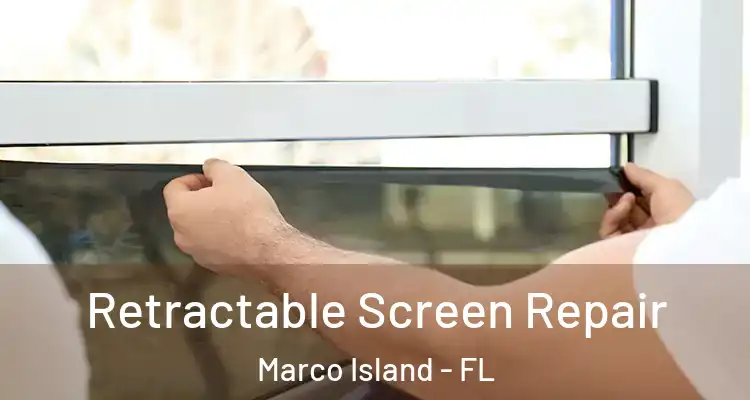  Retractable Screen Repair Marco Island - FL