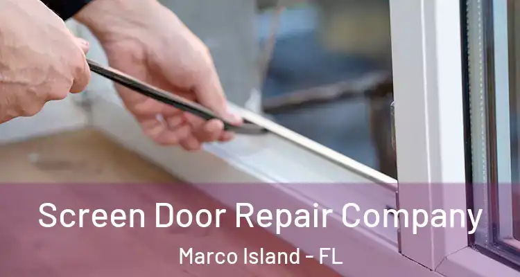  Screen Door Repair Company Marco Island - FL