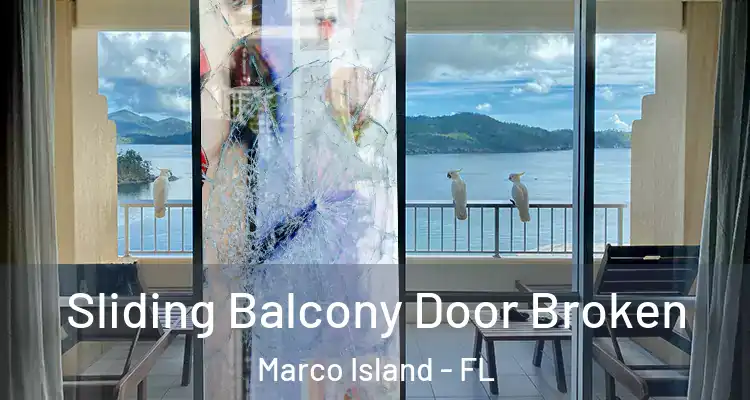  Sliding Balcony Door Broken Marco Island - FL