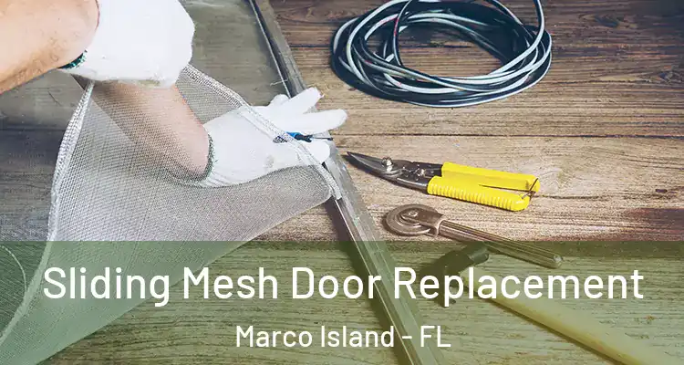  Sliding Mesh Door Replacement Marco Island - FL