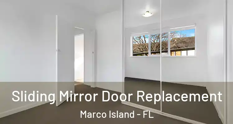  Sliding Mirror Door Replacement Marco Island - FL
