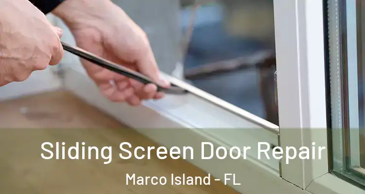  Sliding Screen Door Repair Marco Island - FL