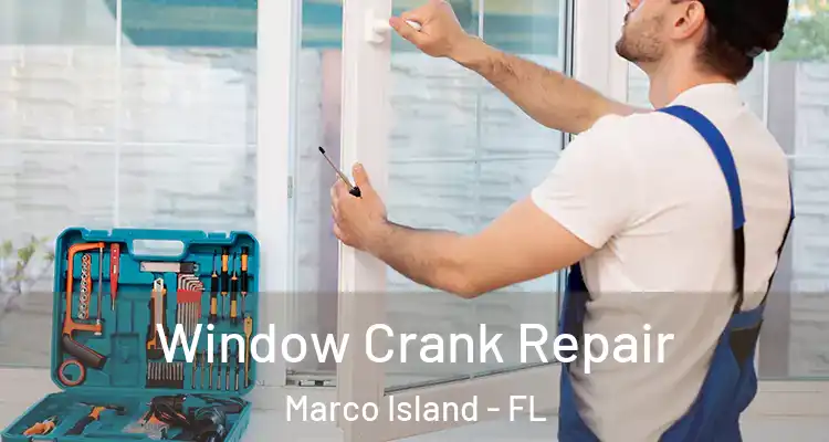  Window Crank Repair Marco Island - FL